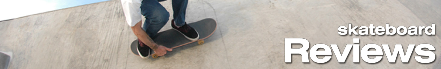Skate and Annoy Skateboard Reviews