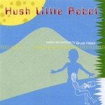 Bruce Haack: Hush Little Robot