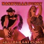Nashville Pussy: Let Them Eat Pussy