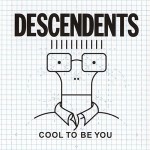 Descendents: Cool to be You