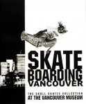 Skateboarding Vancouver: The Skull Skates Collection at the Vancouver Museum