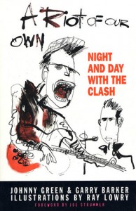 A Riot Of Our Own: Night And Day With The Clash